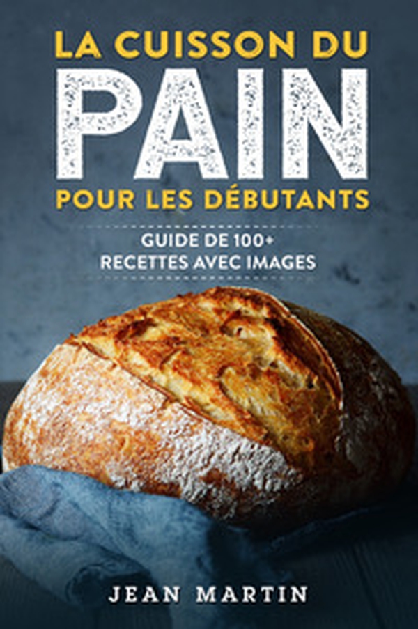 La cuisson du pain pour les débutants. Guide de 100+ recettes avec images - Librerie.coop La cuisson du pain pour les débutants. Guide de 100+ recettes avec images - Librerie.coop