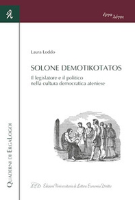 Solone Demotikotatos. Il legislatore e il politico nella cultura democratica ateniese - Librerie.coop
