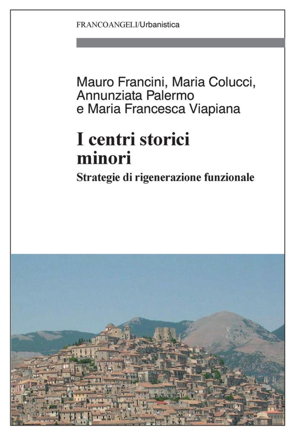 I centri storici minori. Strategie di rigenerazione funzionale - Librerie.coop I centri storici minori. Strategie di rigenerazione funzionale - Librerie.coop