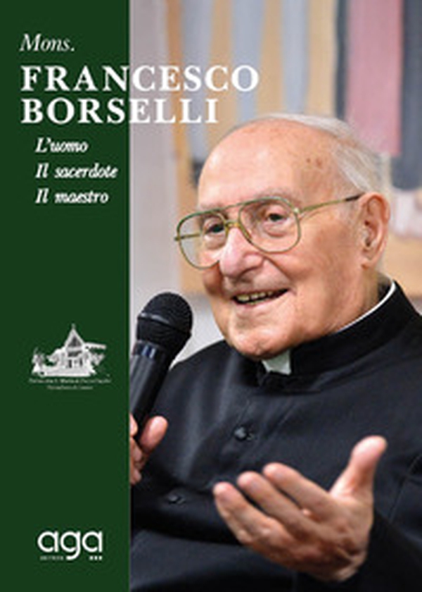 Mons. Francesco Borselli. L'uomo. Il sacerdote. Il maestro - Librerie.coop Mons. Francesco Borselli. L'uomo. Il sacerdote. Il maestro - Librerie.coop