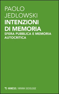 Intenzioni di memoria. Sfera pubblica e memoria autocritica - Librerie.coop