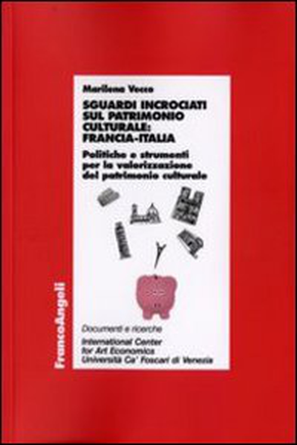 Sguardi incrociati sul patrimonio culturale: Francia-Italia. Politiche e strumenti per la valorizzazione del patrimonio culturale - Librerie.coop Sguardi incrociati sul patrimonio culturale: Francia-Italia. Politiche e strumenti per la valorizzazione del patrimonio culturale - Librerie.coop