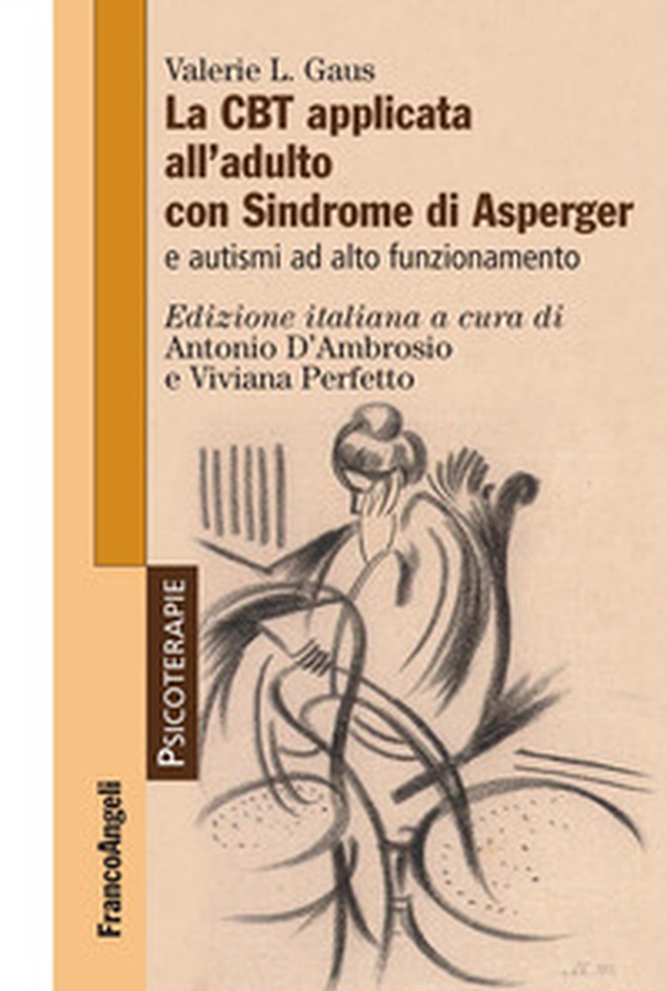 La CBT applicata all'adulto con sindrome di Asperger e autismi ad alto funzionamento - Librerie.coop La CBT applicata all'adulto con sindrome di Asperger e autismi ad alto funzionamento - Librerie.coop