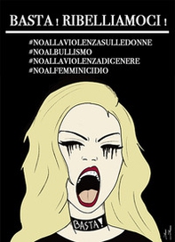 Basta! Ribelliamoci!#noallaviolenzasulledonne #noalbullismo #noallaviolenzadigenere #noalfemminicidio - Librerie.coop