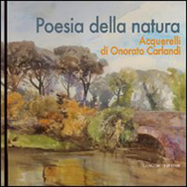 Poesia della natura. Acquerelli di Onorato Carlandi - Librerie.coop Poesia della natura. Acquerelli di Onorato Carlandi - Librerie.coop