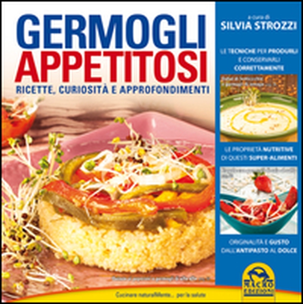 Germogli appetitosi. Ricette, curiosità e approfondimenti - Librerie.coop Germogli appetitosi. Ricette, curiosità e approfondimenti - Librerie.coop