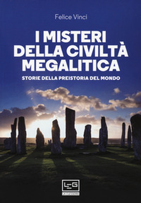 I misteri della civiltà megalitica. Storie della preistoria del mondo - Librerie.coop I misteri della civiltà megalitica. Storie della preistoria del mondo - Librerie.coop