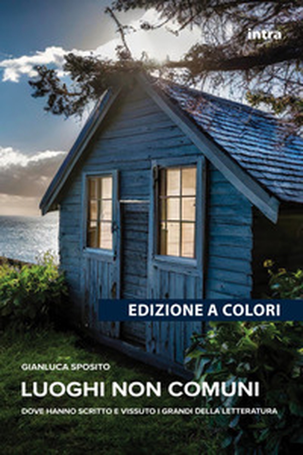 Luoghi non comuni. Dove hanno scritto e vissuto i grandi della letteratura - Librerie.coop Luoghi non comuni. Dove hanno scritto e vissuto i grandi della letteratura - Librerie.coop