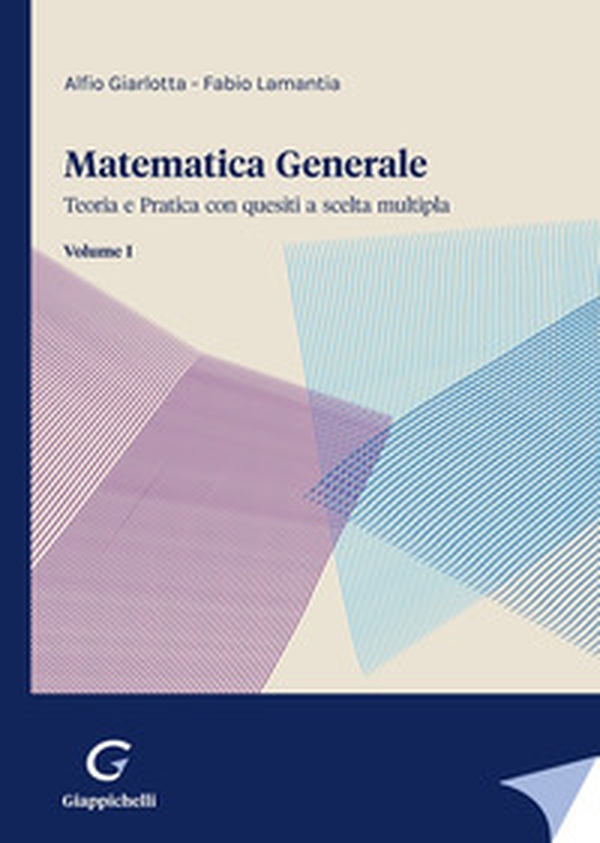Matematica generale. Teoria e pratica con quesiti a scelta multipla - Vol. 1 - Librerie.coop Matematica generale. Teoria e pratica con quesiti a scelta multipla - Vol. 1 - Librerie.coop