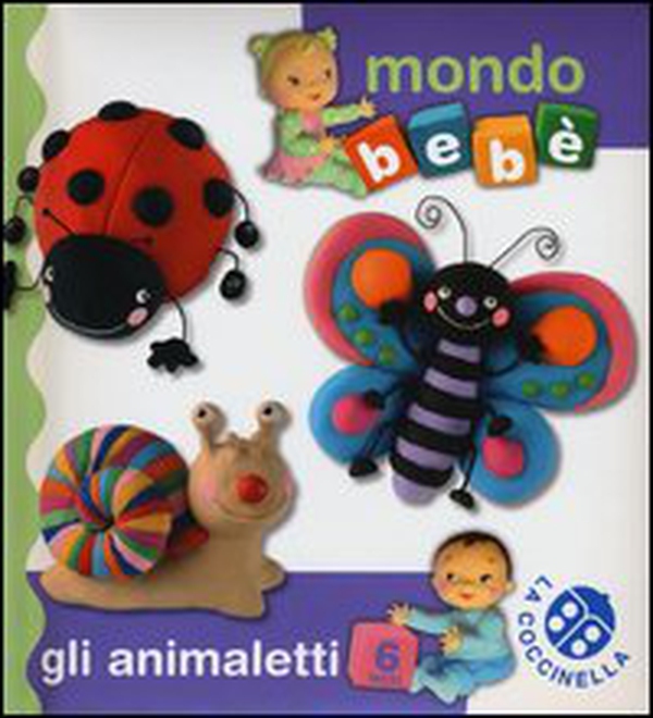 Gli animaletti. Mondo bebè - Librerie.coop Gli animaletti. Mondo bebè - Librerie.coop