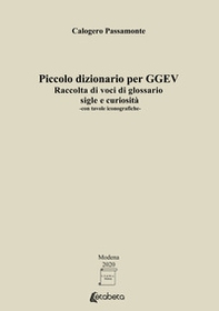 Piccolo dizionario per GGEV. Raccolta di voci di glossario sigle e curiosità - Librerie.coop