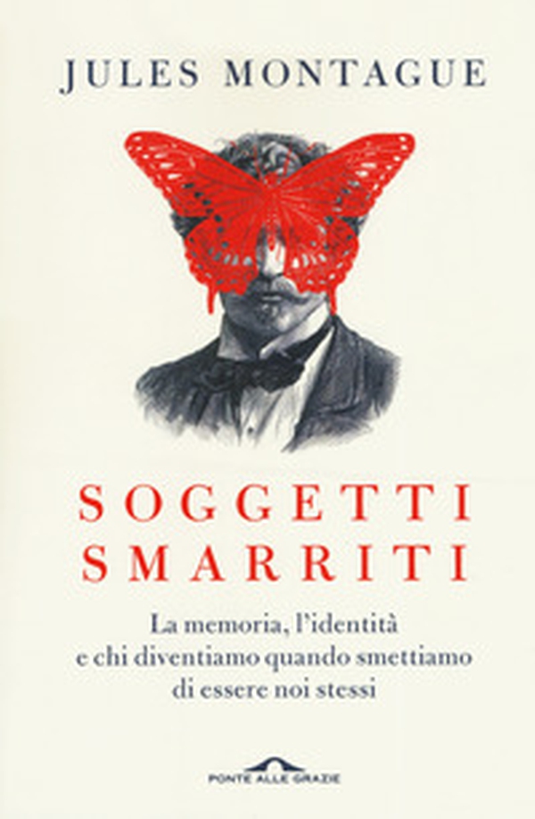 Soggetti smarriti. La memoria, l'identità e chi diventiamo quando smettiamo di essere noi stessi - Librerie.coop Soggetti smarriti. La memoria, l'identità e chi diventiamo quando smettiamo di essere noi stessi - Librerie.coop