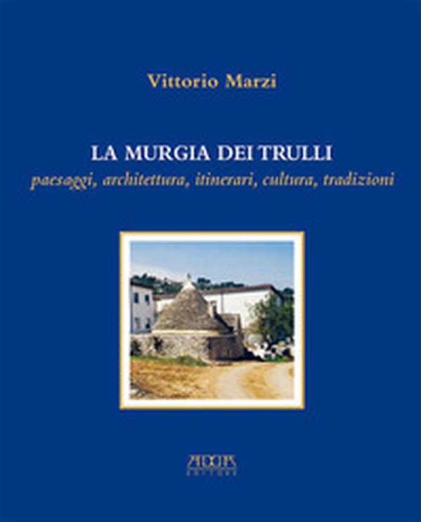 La murgia dei trulli. Paesaggi, architettura, itinerari, cultura, tradizioni - Librerie.coop La murgia dei trulli. Paesaggi, architettura, itinerari, cultura, tradizioni - Librerie.coop