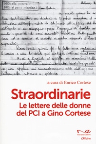 Straordinarie. Le lettere delle donne del PCI a Gino Cortese - Librerie.coop