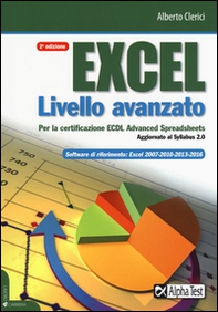 Excel livello avanzato per la certificazione ECDL advanced spreadsheet. Aggiornato al Syllabus 2.0 - Librerie.coop