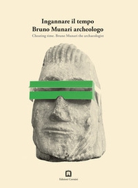 Ingannare il tempo. Bruno Munari archeologo. Ediz. italiana e inglese - Librerie.coop