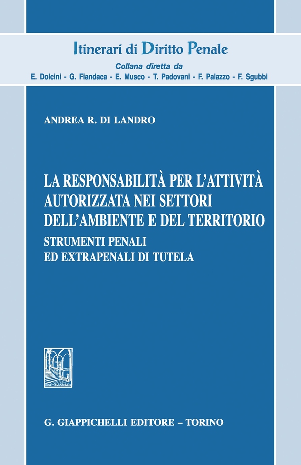 La responsabilita' per l'attivita' autorizzata nei settori dell'ambiente e del territorio - Librerie.coop La responsabilita' per l'attivita' autorizzata nei settori dell'ambiente e del territorio - Librerie.coop
