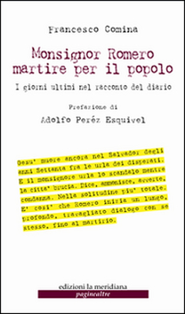 Monsignor Romero martire per il popolo. I giorni ultimi nel racconto del diario - Librerie.coop Monsignor Romero martire per il popolo. I giorni ultimi nel racconto del diario - Librerie.coop