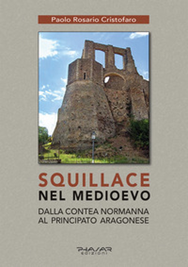 Squillace nel Medioevo. Dalla contea normanna al principato aragonese - Librerie.coop Squillace nel Medioevo. Dalla contea normanna al principato aragonese - Librerie.coop