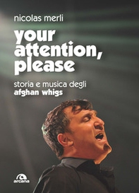 Your attention, please. Storia e musica degli Afghan Whigs - Librerie.coop