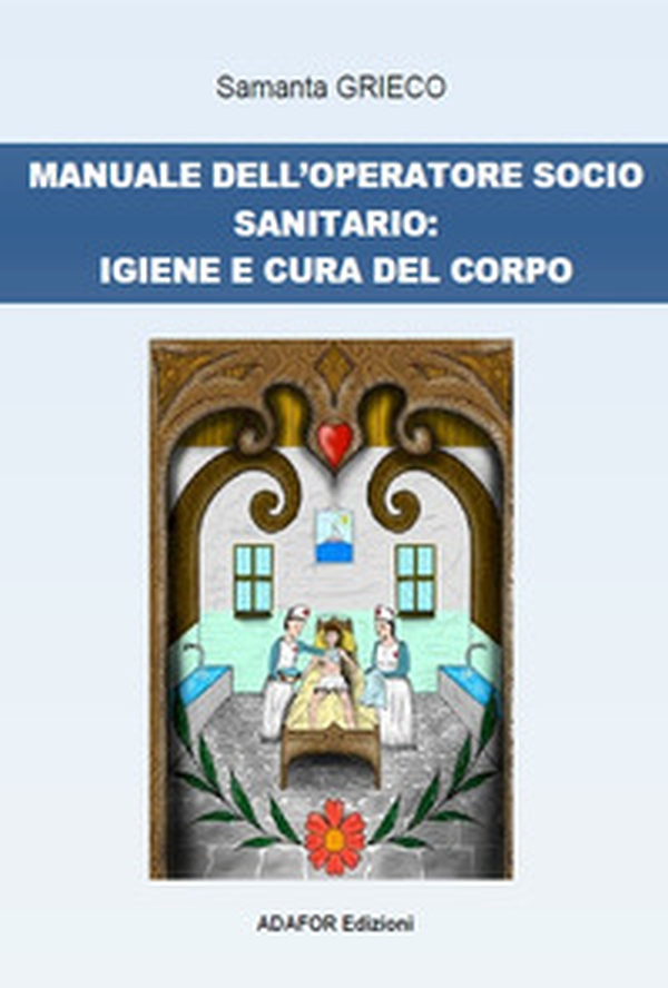 Manuale dell'operatore socio sanitario: igiene e cura del corpo - Librerie.coop Manuale dell'operatore socio sanitario: igiene e cura del corpo - Librerie.coop