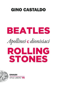 Beatles e Rolling Stones. Apollinei e dionisiaci - Librerie.coop