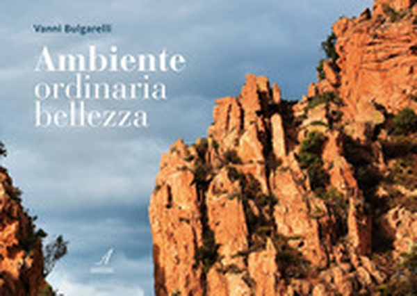 Ambiente, ordinaria bellezza - Librerie.coop Ambiente, ordinaria bellezza - Librerie.coop