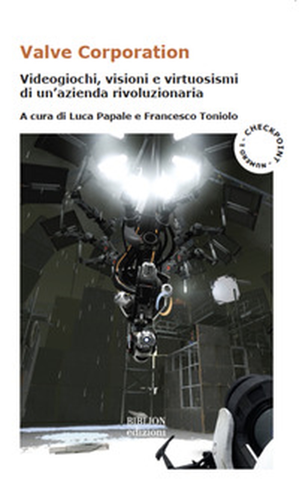 Valve Corporation. Videogiochi, visioni e virtuosismi di un'azienda rivoluzionaria - Librerie.coop Valve Corporation. Videogiochi, visioni e virtuosismi di un'azienda rivoluzionaria - Librerie.coop