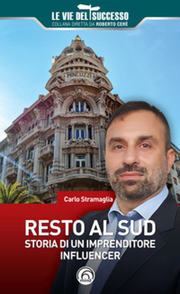 Resto al Sud. Storia di un imprenditore influencer - Librerie.coop Resto al Sud. Storia di un imprenditore influencer - Librerie.coop