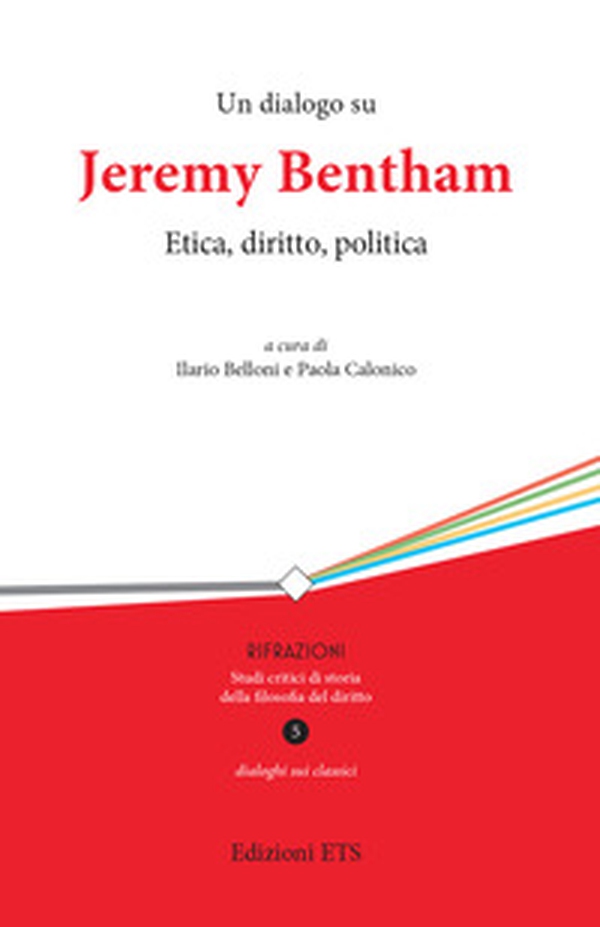 Un dialogo su Jeremy Bentham. Etica, diritto, politica - Librerie.coop Un dialogo su Jeremy Bentham. Etica, diritto, politica - Librerie.coop