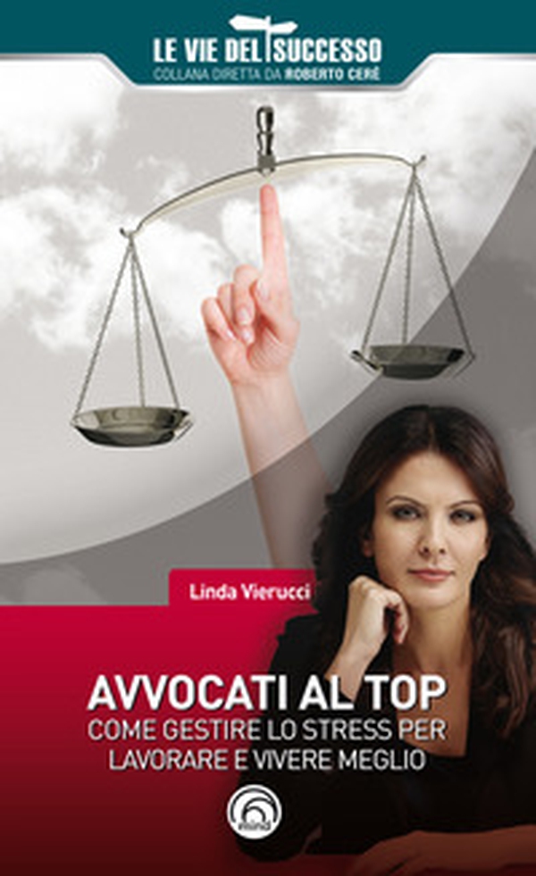 Avvocati al top. Come gestire lo stress per lavorare e vivere meglio - Librerie.coop Avvocati al top. Come gestire lo stress per lavorare e vivere meglio - Librerie.coop