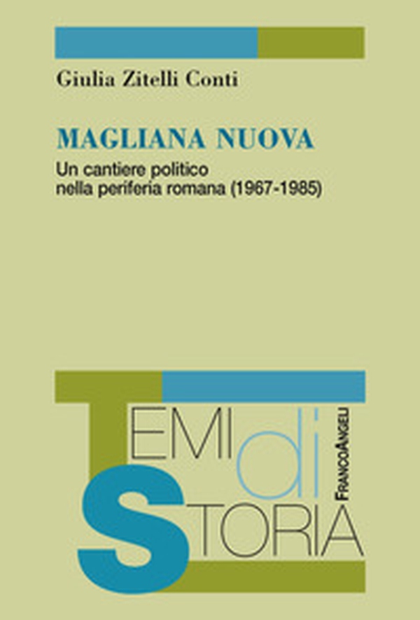 Magliana nuova. Un cantiere politico nella periferia romana (1967-1985) - Librerie.coop Magliana nuova. Un cantiere politico nella periferia romana (1967-1985) - Librerie.coop