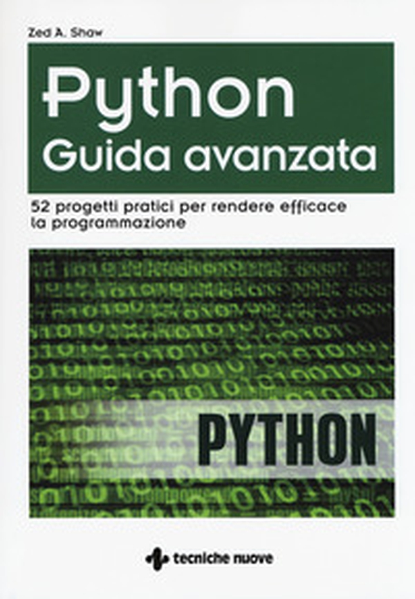 Python. Guida avanzata. 52 progetti pratici per rendere efficace la programmazione - Librerie.coop Python. Guida avanzata. 52 progetti pratici per rendere efficace la programmazione - Librerie.coop