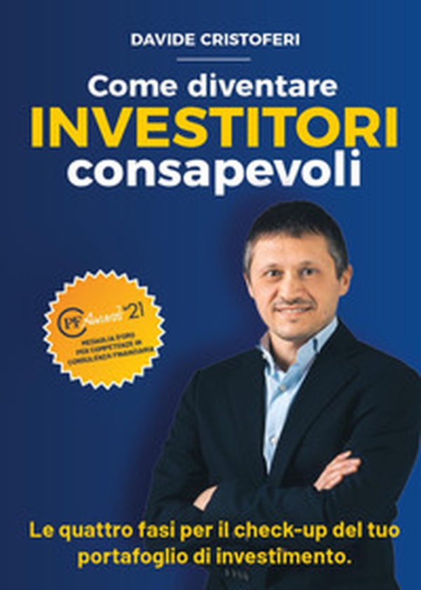 Come diventare investitori consapevoli. Le fasi per il check-up del tuo portafoglio di investimento - Librerie.coop Come diventare investitori consapevoli. Le fasi per il check-up del tuo portafoglio di investimento - Librerie.coop