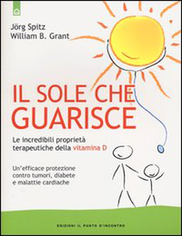 Il sole che guarisce. Le incredibili proprietà terapeutiche della vitamina D - Librerie.coop Il sole che guarisce. Le incredibili proprietà terapeutiche della vitamina D - Librerie.coop