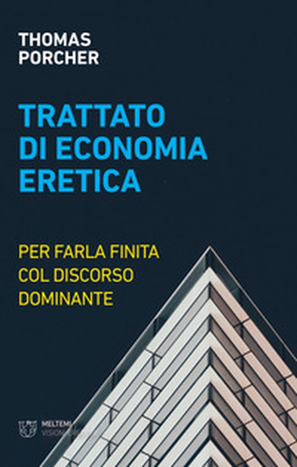 Trattato di economia eretica. Per farla finita col discorso dominante - Librerie.coop Trattato di economia eretica. Per farla finita col discorso dominante - Librerie.coop