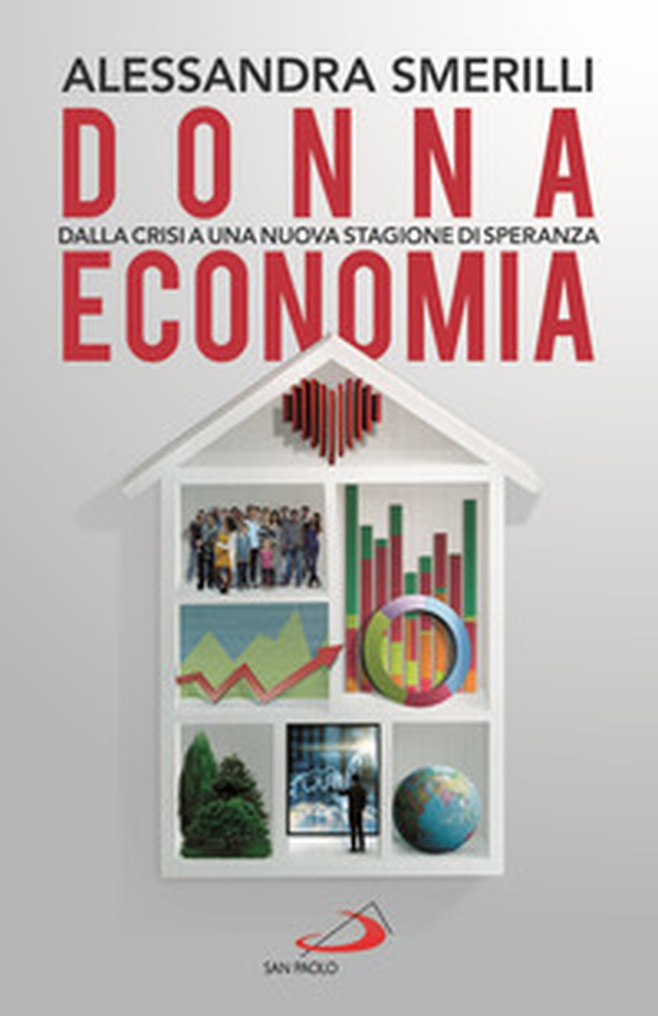 Donna Economia. Dalla crisi a una stagione di speranza - Librerie.coop Donna Economia. Dalla crisi a una stagione di speranza - Librerie.coop