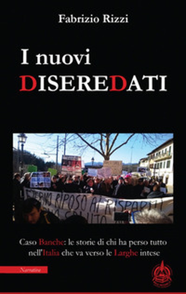 I nuovi diseredati. Caso banche: le storie di chi ha perso tutto nell'Italia che va verso le larghe intese - Librerie.coop I nuovi diseredati. Caso banche: le storie di chi ha perso tutto nell'Italia che va verso le larghe intese - Librerie.coop