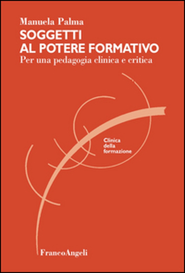Soggetti al potere formativo. Per una pedagogia clinica e critica - Librerie.coop Soggetti al potere formativo. Per una pedagogia clinica e critica - Librerie.coop