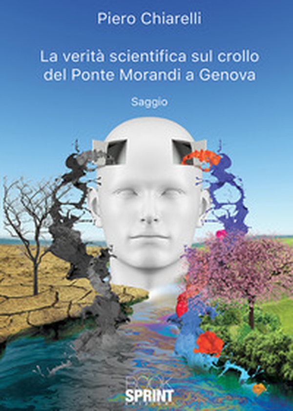 La verità scientifica sul crollo del Ponte Morandi a Genova - Librerie.coop La verità scientifica sul crollo del Ponte Morandi a Genova - Librerie.coop
