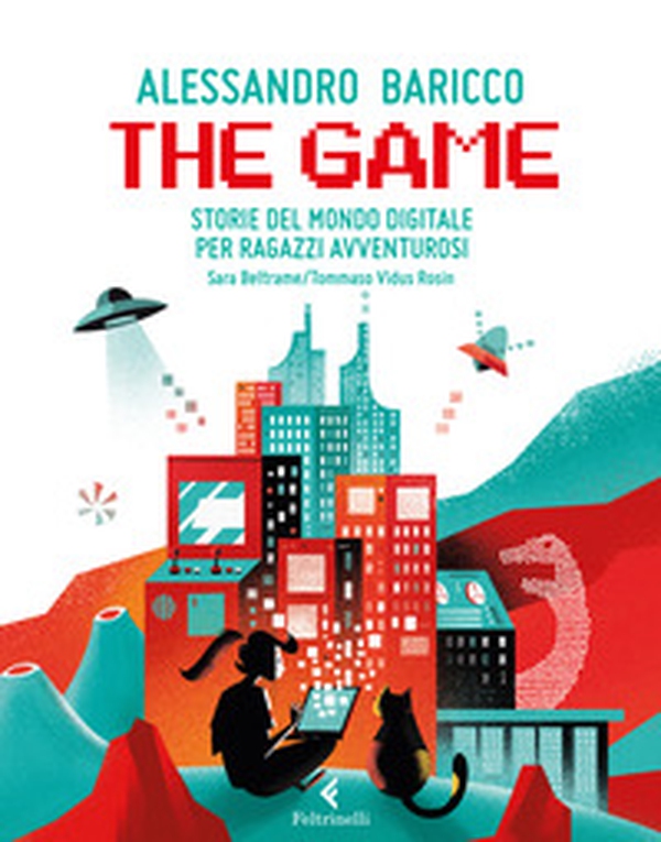 The game. Storie del mondo digitale per ragazzi avventurosi - Librerie.coop The game. Storie del mondo digitale per ragazzi avventurosi - Librerie.coop
