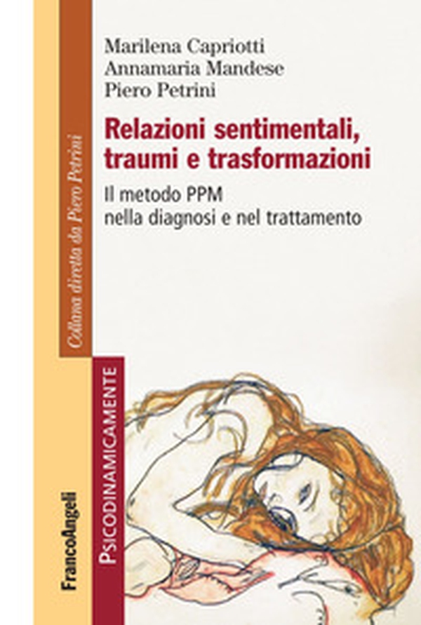 Relazioni sentimentali, traumi e trasformazioni. Il metodo PPM nella diagnosi e nel trattamento - Librerie.coop Relazioni sentimentali, traumi e trasformazioni. Il metodo PPM nella diagnosi e nel trattamento - Librerie.coop