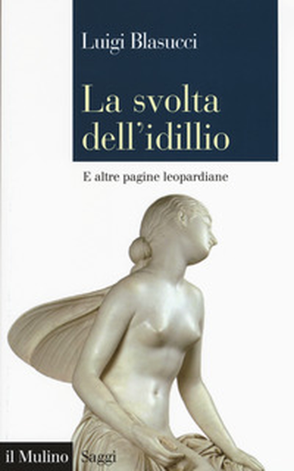 La svolta dell'idillio. E altre pagine leopardiane - Librerie.coop La svolta dell'idillio. E altre pagine leopardiane - Librerie.coop