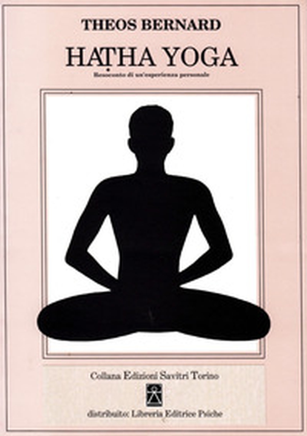 Hatha Yoga. Resoconto di un'esperienza personale - Librerie.coop Hatha Yoga. Resoconto di un'esperienza personale - Librerie.coop