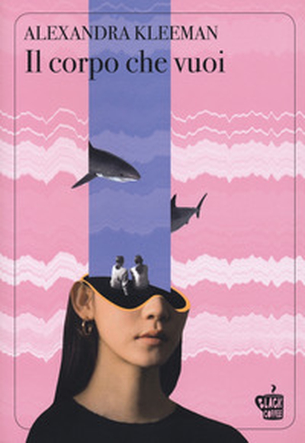 Il corpo che vuoi - Librerie.coop Il corpo che vuoi - Librerie.coop
