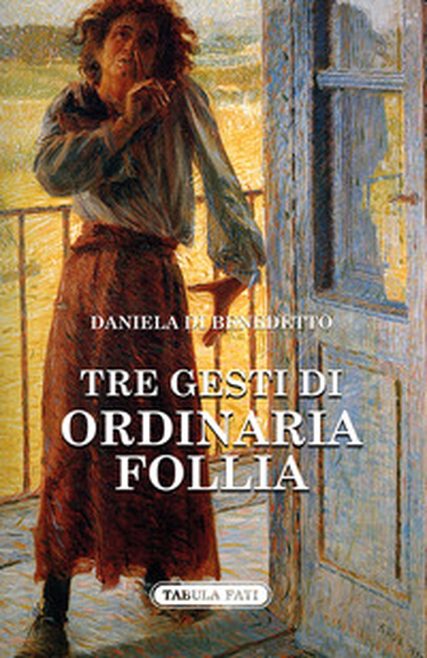 Tre gesti di ordinaria follia - Librerie.coop Tre gesti di ordinaria follia - Librerie.coop