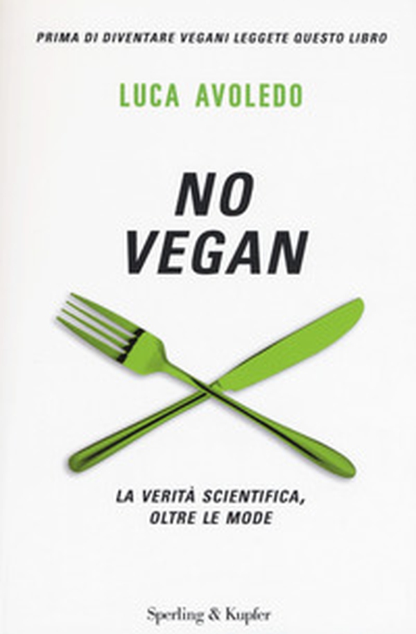 No vegan. La verità scientifica, oltre le mode - Librerie.coop No vegan. La verità scientifica, oltre le mode - Librerie.coop