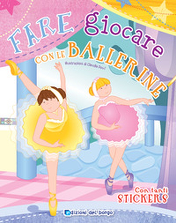 Fare giocare con le ballerine. Con adesivi - Librerie.coop Fare giocare con le ballerine. Con adesivi - Librerie.coop