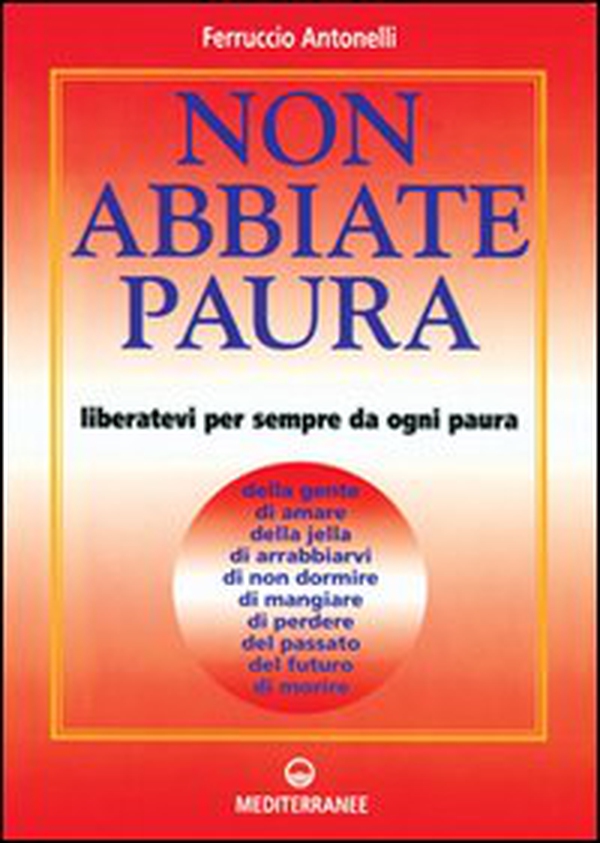 Non abbiate paura. Come liberarci da 15 inutili paure - Librerie.coop Non abbiate paura. Come liberarci da 15 inutili paure - Librerie.coop