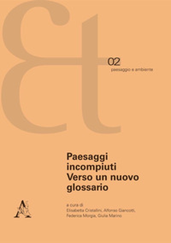 Paesaggi incompiuti. Verso un nuovo glossario - Librerie.coop Paesaggi incompiuti. Verso un nuovo glossario - Librerie.coop